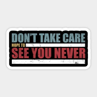 The Challenge MTV Quote - "Don't Take Care, Hope to See You Never" Sticker